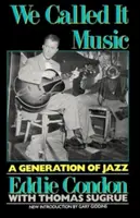 Wir nannten es Musik: Eine Generation des Jazz - We Called It Music: A Generation of Jazz