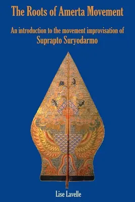 Die Wurzeln der Amerta-Bewegung: Eine Einführung in die Bewegungsimprovisation von Suprapto Suryodarmo - The Roots of Amerta Movement: An Introduction to the Movement Improvisation of Suprapto Suryodarmo