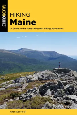 Wandern in Maine: Ein Führer zu den größten Wanderabenteuern des Bundesstaates - Hiking Maine: A Guide to the State's Greatest Hiking Adventures