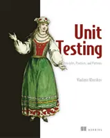 Prinzipien, Praktiken und Muster für Unit-Tests: Effektive Teststile, Muster und zuverlässige Automatisierung für Unit Testing, Mocking und Integrati - Unit Testing Principles, Practices, and Patterns: Effective Testing Styles, Patterns, and Reliable Automation for Unit Testing, Mocking, and Integrati