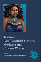 Unterricht für mexikanische und chicanische Schriftstellerinnen des späten zwanzigsten Jahrhunderts - Teaching Late-Twentieth-Century Mexicana and Chicana Writers