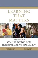 Lernen, das zählt: Ein Praxisleitfaden zur Kursgestaltung für transformative Bildung - Learning That Matters: A Field Guide to Course Design for Transformative Education