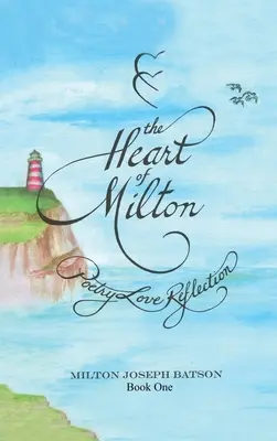 Das Herz von Milton Buch Eins: Poesie-Liebe-Reflexion - The Heart Of Milton Book One: Poetry Love Reflection