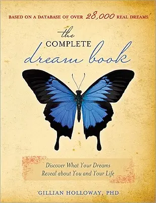 Das komplette Traumbuch: Entdecken Sie, was Ihre Träume über Sie und Ihr Leben verraten - The Complete Dream Book: Discover What Your Dreams Reveal about You and Your Life