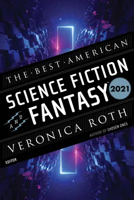 Die besten amerikanischen Science-Fiction- und Fantasy-Bücher 2021 - The Best American Science Fiction and Fantasy 2021