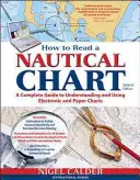 Wie man eine Seekarte liest, 2. Auflage (enthält die gesamte Karte 1): Ein kompletter Leitfaden zum Gebrauch und Verständnis von elektronischen und Papierseekarten - How to Read a Nautical Chart, 2nd Edition (Includes All of Chart #1): A Complete Guide to Using and Understanding Electronic and Paper Charts