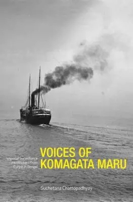 Die Stimmen der Komagata Maru: Kaiserliche Überwachung und Arbeiter aus dem Punjab in Bengalen - Voices of Komagata Maru: Imperial Surveillance and Workers from Punjab in Bengal