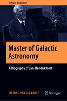 Meister der galaktischen Astronomie: Eine Biographie von Jan Hendrik Oort - Master of Galactic Astronomy: A Biography of Jan Hendrik Oort