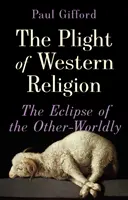 Die Misere der westlichen Religion - Die Eklipse des Jenseitigen - Plight of Western Religion - The Eclipse of the Other-Worldly