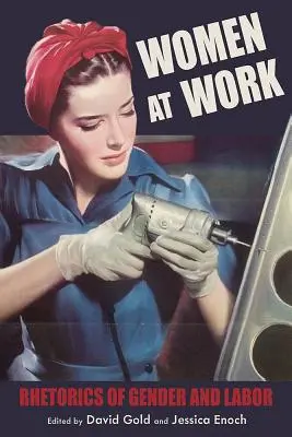 Frauen bei der Arbeit: Rhetorik von Geschlecht und Arbeit - Women at Work: Rhetorics of Gender and Labor