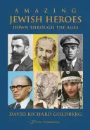 Erstaunliche jüdische Helden: Durch die Jahrhunderte hindurch - Amazing Jewish Heroes: Down Through the Ages