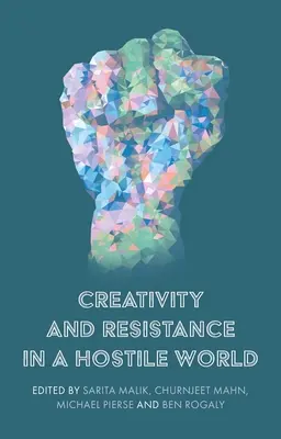 Kreativität und Widerstand in einer feindseligen Welt - Creativity and Resistance in a Hostile World