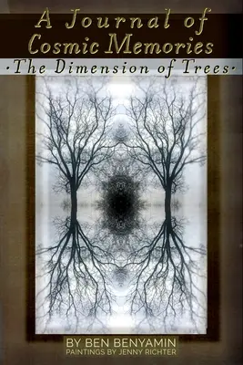 Ein Tagebuch der kosmischen Erinnerungen: Die Dimension der Bäume (Illustriert, Farbe, Taschenbuch) - A Journal of Cosmic Memories: The Dimension of Trees (Illustrated, Color, Paperback)