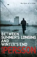 Zwischen Sommersehnsucht und Winterende - (Die Geschichte eines Verbrechens 1) - Between Summer's Longing and Winter's End - (The Story of a Crime 1)