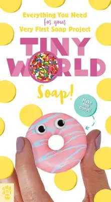 Winzige Welt: Seife! - Tiny World: Soap!