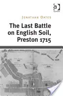 Die letzte Schlacht auf englischem Boden, Preston 1715 - The Last Battle on English Soil, Preston 1715