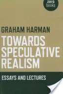 Auf dem Weg zum spekulativen Realismus: Aufsätze und Vorlesungen - Towards Speculative Realism: Essays and Lectures