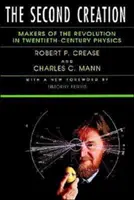 Die zweite Schöpfung: Die Macher der Revolution in der Physik des zwanzigsten Jahrhunderts - The Second Creation: Makers of the Revolution in Twentieth-Century Physics