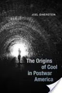 Die Ursprünge der Coolness im Amerika der Nachkriegszeit - The Origins of Cool in Postwar America