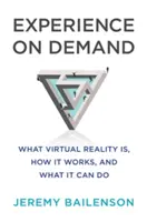 Erfahrung auf Abruf: Was virtuelle Realität ist, wie sie funktioniert und was sie leisten kann - Experience on Demand: What Virtual Reality Is, How It Works, and What It Can Do