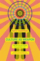 Kultur als Waffe: Die Kunst der Beeinflussung im alltäglichen Leben - Culture as Weapon: The Art of Influence in Everyday Life