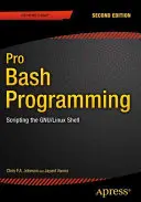 Pro Bash-Programmierung, Zweite Ausgabe: Skripterstellung für die Gnu/Linux-Shell - Pro Bash Programming, Second Edition: Scripting the Gnu/Linux Shell