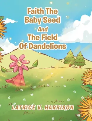 Glaube, das Baby und das Feld voller Löwenzahn - Faith The Baby Seed And The Field Of Dandelions