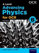 A Level Advancing Physics für OCR B - A Level Advancing Physics for OCR B