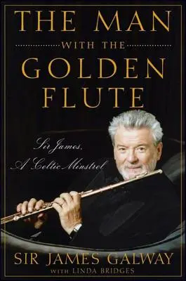 Der Mann mit der goldenen Flöte: Sir James, ein keltischer Minnesänger - The Man with the Golden Flute: Sir James, a Celtic Minstrel