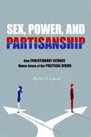 Sex, Macht und Parteilichkeit: Wie die Evolutionswissenschaft unsere politische Spaltung erklären kann - Sex, Power, and Partisanship: How Evolutionary Science Makes Sense of Our Political Divide