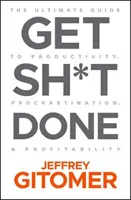 Get Sh*t Done: Der ultimative Leitfaden für Produktivität, Prokrastination und Rentabilität - Get Sh*t Done: The Ultimate Guide to Productivity, Procrastination, and Profitability