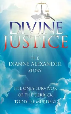 Göttliche Gerechtigkeit: Die Geschichte von Dianne Alexander - Divine Justice: The Dianne Alexander Story