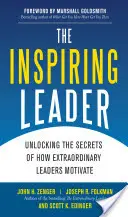 Die inspirierende Führungskraft: Die Entschlüsselung der Geheimnisse, wie außergewöhnliche Führungskräfte motivieren - The Inspiring Leader: Unlocking the Secrets of How Extraordinary Leaders Motivate