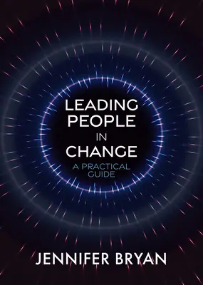 Menschen im Wandel leiten: Ein praktischer Leitfaden - Leading People in Change: A Practical Guide