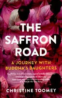 Die Safranstraße: Eine Reise mit Buddhas Töchtern - The Saffron Road: A Journey with Buddha's Daughters