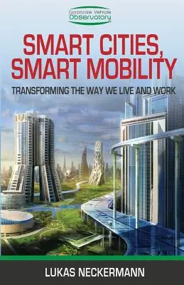 Intelligente Städte, intelligente Mobilität: Die Art, wie wir leben und arbeiten, verändern - Smart Cities, Smart Mobility: Transforming the Way We Live and Work