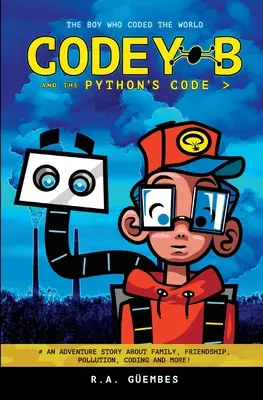 Codey B und der Code der Python: Der Junge, der die Welt codierte - Codey B and the Python's Code: The Boy Who Coded The World