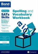 Bond SATs Skills Buchstabieren und Vokabeln Arbeitsbuch - 9-10 Jahre - Bond SATs Skills Spelling and Vocabulary Workbook - 9-10 years