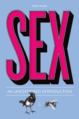 Sex: Eine unzensierte Einführung - Sex: An Uncensored Introduction