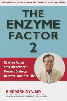 Der Enzym-Faktor 2: Altern umkehren, Alzheimer stoppen, Diabetes vorbeugen, das Sexualleben verbessern - The Enzyme Factor 2: Reverse Aging, Stop Alzheimers, Prevent Diabetes, Improve Your Sex Life