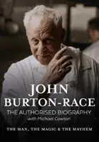 John Burton-Race: Der Mann, die Magie und das Chaos - John Burton-Race: The Man, the Magic & the Mayhem