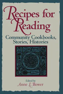 Rezepte zum Lesen: Gemeinschaftliche Kochbücher, Geschichten, Historien - Recipes for Reading: Community Cookbooks, Stories, Histories