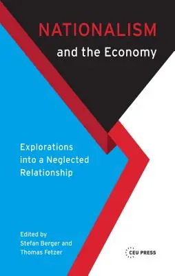 Nationalismus und Wirtschaft: Erkundungen eines vernachlässigten Verhältnisses - Nationalism and the Economy: Explorations Into a Neglected Relationship