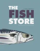 Der Fischladen: Kochrezepte und -erinnerungen - The Fish Store: Recipes and Recollections