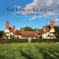 Sir Edwin Lutyens: Die Arts & Crafts-Häuser - Sir Edwin Lutyens: The Arts & Crafts Houses