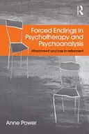 Erzwungene Beendigungen in Psychotherapie und Psychoanalyse: Bindung und Verlust im Ruhestand - Forced Endings in Psychotherapy and Psychoanalysis: Attachment and loss in retirement