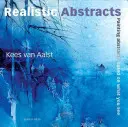 Realistische Abstrakte: Malen von Abstrakten auf der Grundlage dessen, was man sieht - Realistic Abstracts: Painting Abstracts Based on What You See