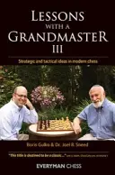 Lektionen mit einem Großmeister 3 - Strategische und taktische Ideen im modernen Schach - Lessons with a Grandmaster 3 - Strategic and Tactical Ideas in Modern Chess