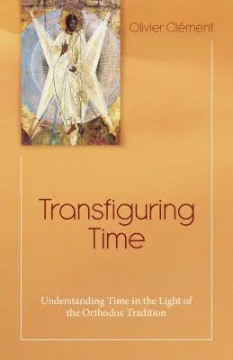 Die Verklärung der Zeit: Das Verständnis der Zeit im Lichte der orthodoxen Tradition - Transfiguring Time: Understanding Time in the Light of the Orthodox Tradition