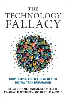 Der technologische Irrglaube: Wie Menschen der wahre Schlüssel zur digitalen Transformation sind - The Technology Fallacy: How People Are the Real Key to Digital Transformation